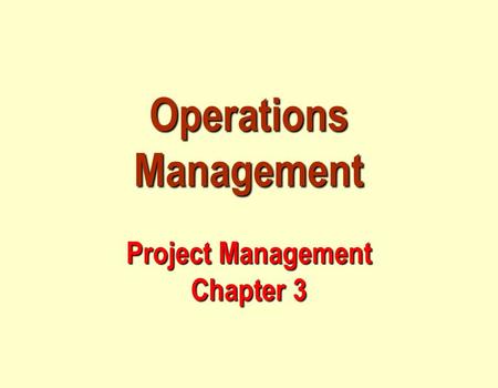 Operations Management Project Management Chapter 3