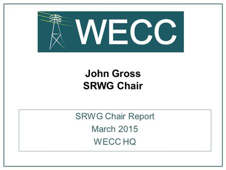 SRWG Chair Report March 2015 WECC HQ