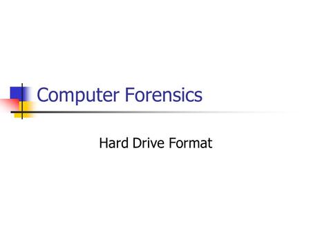 Computer Forensics Hard Drive Format.
