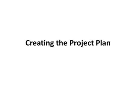 Creating the Project Plan