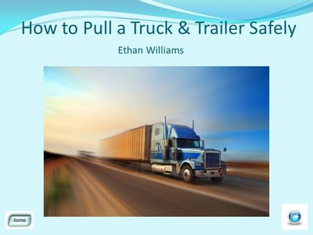 How to Pull a Truck & Trailer Safely Ethan Williams.