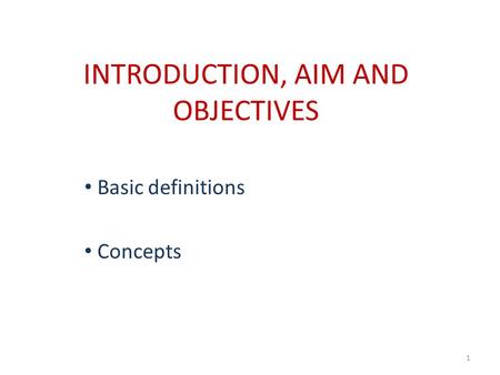 INTRODUCTION, AIM AND OBJECTIVES