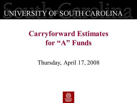 Thursday, April 17, 2008 Carryforward Estimates for “A” Funds.