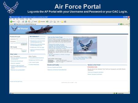 Air Force Portal Log onto the AF Portal with your Username and Password or your CAC Log In.