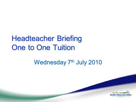 Headteacher Briefing One to One Tuition Wednesday 7 th July 2010.