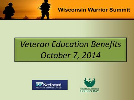 Veteran Education Benefits October 7, 2014 OVERVIEW Federal Veteran Education Benefits State Veteran Education Benefits Other Veteran Education Benefits.