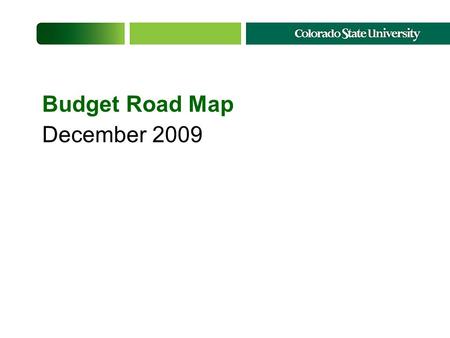 Budget Road Map December 2009. Approach How much state reduction and how soon? How much of that amount can be mitigated with revenue growth and how soon?