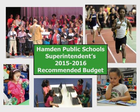 Hamden Public Schools Superintendent’s 2015-2016 Recommended Budget.