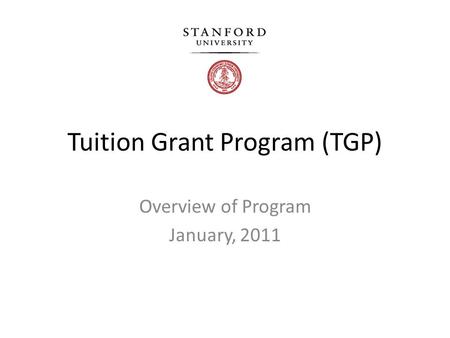 Tuition Grant Program (TGP) Overview of Program January, 2011.