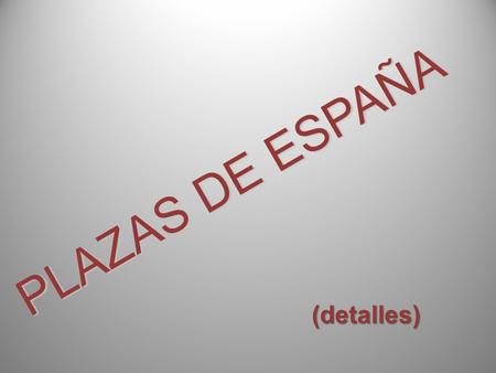P L A Z A S D E E S P A Ñ A (detalles) Plaza Mayor de Cáceres.
