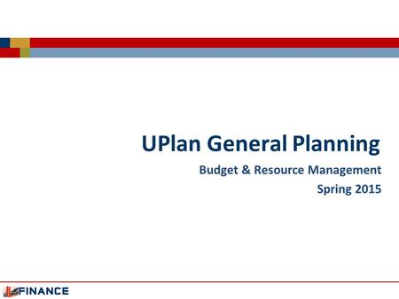 UPlan General Planning Budget & Resource Management Spring 2015.