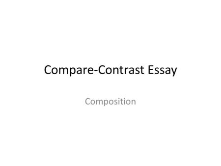 Compare-Contrast Essay Composition. Introduction Imagine navigating through an intricate maze of corn that towers several feet over your head. Disoriented.