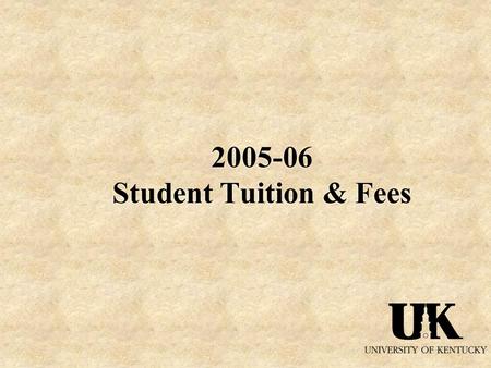 2005-06 Student Tuition & Fees. The University of Kentucky:  Is one of only seven universities in the US with schools of Agriculture, Engineering, Medicine,