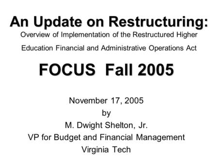An Update on Restructuring: An Update on Restructuring: Overview of Implementation of the Restructured Higher Education Financial and Administrative Operations.