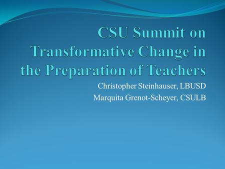 Christopher Steinhauser, LBUSD Marquita Grenot-Scheyer, CSULB.