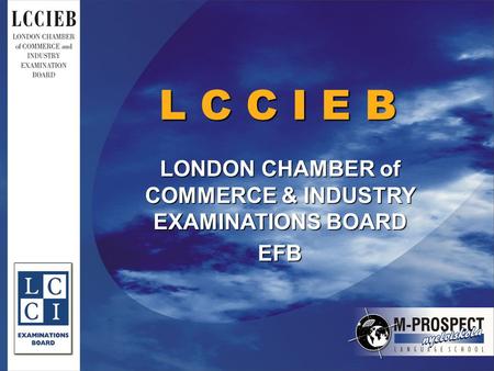 L C C I E B LONDON CHAMBER of COMMERCE & INDUSTRY EXAMINATIONS BOARD EFB.