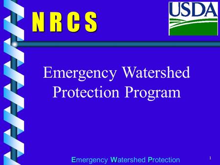 EWP Emergency Watershed Protection1 N R C S Emergency Watershed Protection Program.