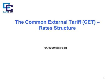 The Common External Tariff (CET) – Rates Structure