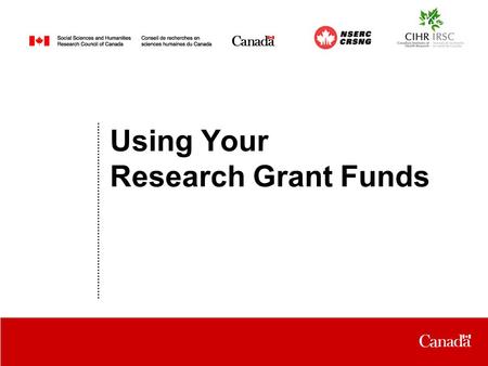 Date Using Your Research Grant Funds. Agenda The Agencies’ Financial Investment in Research The Accountability Partnership The Roles & Responsibilities.