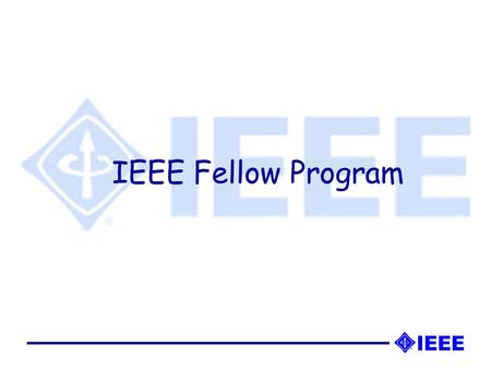 IEEE Fellow Program. IEEE Fellow status is granted to a person with an extraordinary record of accomplishments in any of the IEEE’s designated fields.