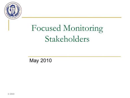 5/2010 Focused Monitoring Stakeholders May 2010. 5/2010 Purpose: Massachusetts Monitoring System  Monitor and evaluate program compliance with federal.