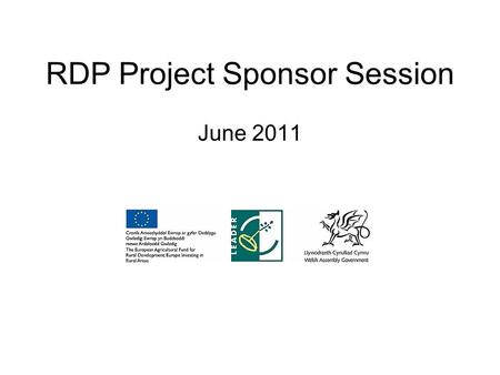 RDP Project Sponsor Session June 2011. Claim Process Claims always quarterly in arrears Claim within 1 month of quarter ending Lead Body will invite you.