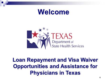 1 Welcome Loan Repayment and Visa Waiver Opportunities and Assistance for Physicians in Texas.