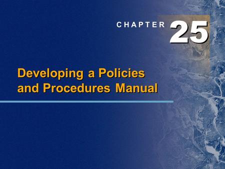 2 2 5 5 C H A P T E R Developing a Policies and Procedures Manual.