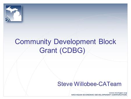 Community Development Block Grant (CDBG) Steve Willobee-CATeam.