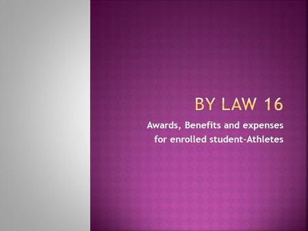 Awards, Benefits and expenses for enrolled student-Athletes.