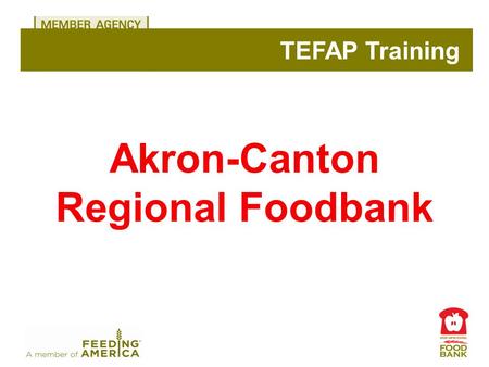 Akron-Canton Regional Foodbank TEFAP Training. Training Summary Overview of Training.