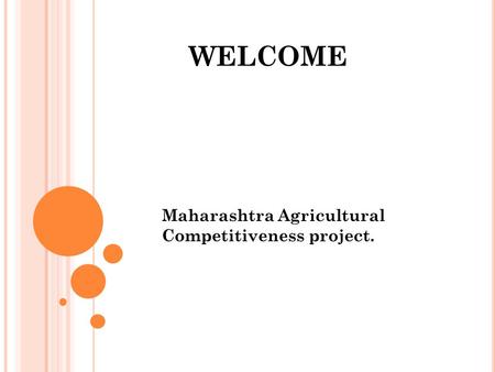 WELCOME Maharashtra Agricultural Competitiveness project.