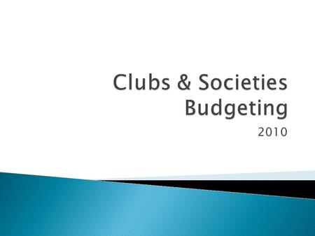 2010.  Now – Club budget system opens  08/02/2010 – CLUB BUDGET SYSTEM CLOSES  22/03/2010 – Club officers informed of allocation  03/03/2010 – Deadline.