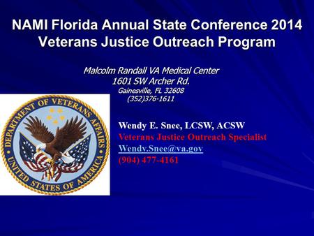 NAMI Florida Annual State Conference 2014 Veterans Justice Outreach Program Malcolm Randall VA Medical Center 1601 SW Archer Rd. Gainesville, FL 32608.