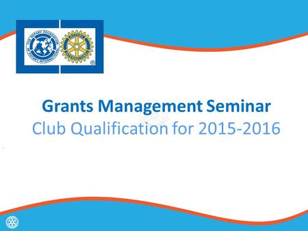 Grants Management Seminar Club Qualification for 2015-2016.
