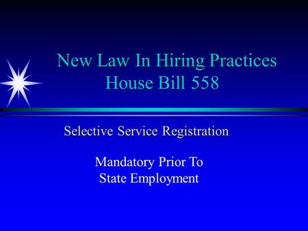 New Law In Hiring Practices House Bill 558 Selective Service Registration Mandatory Prior To State Employment.