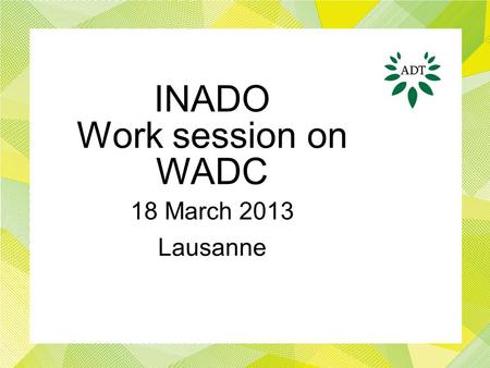 INADO Work session on WADC 18 March 2013 Lausanne.
