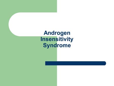 Androgen Insensitivity Syndrome