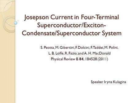 Josepson Current in Four-Terminal Superconductor/Exciton- Condensate/Superconductor System S. Peotta, M. Gibertini, F. Dolcini, F. Taddei, M. Polini, L.