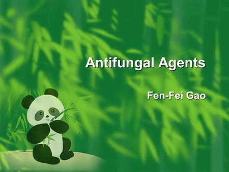 Antifungal Agents Fen-Fei Gao.