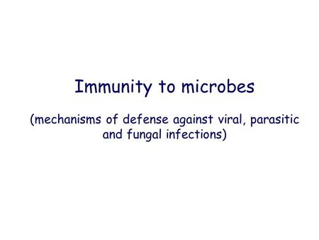 (mechanisms of defense against viral, parasitic and fungal infections)