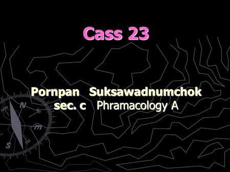 Cass 23 Pornpan Suksawadnumchok sec. c Phramacology A.