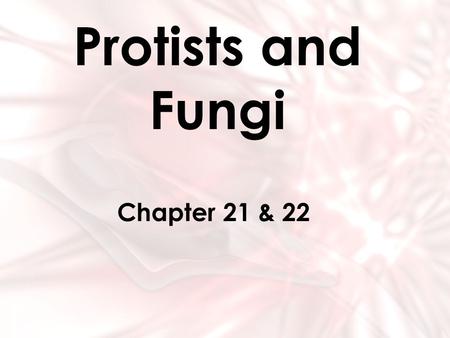 Protists and Fungi Chapter 21 & 22. Most diverse organisms Eukaryotic Mostly Unicellular Some multicellular Mostly Microscopic Asexual & Sexual Reproduction.