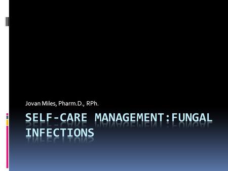 SeLF-CARE MANAGEMENT:FUNGAL INFECTIONs