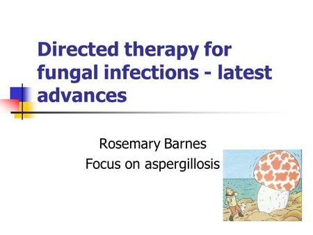 Directed therapy for fungal infections - latest advances