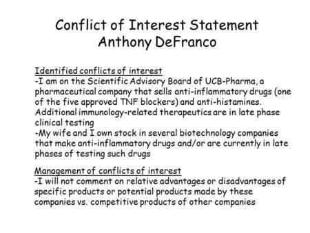 Conflict of Interest Statement Anthony DeFranco Identified conflicts of interest -I am on the Scientific Advisory Board of UCB-Pharma, a pharmaceutical.