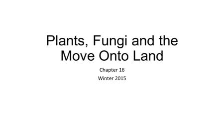 Plants, Fungi and the Move Onto Land