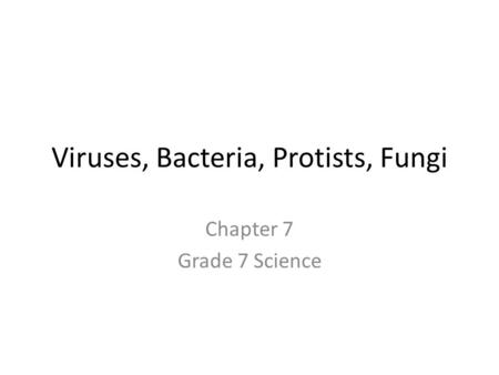 Viruses, Bacteria, Protists, Fungi