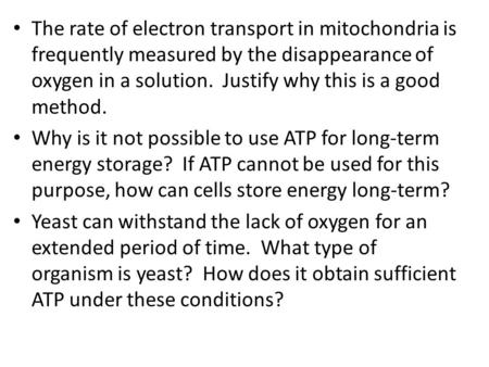 The rate of electron transport in mitochondria is frequently measured by the disappearance of oxygen in a solution. Justify why this is a good method.