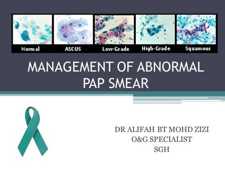 MANAGEMENT OF ABNORMAL PAP SMEAR